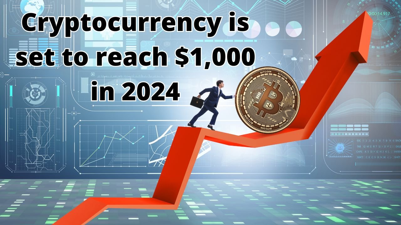 Cryptocurrency is set to reach $1,000 in 2024