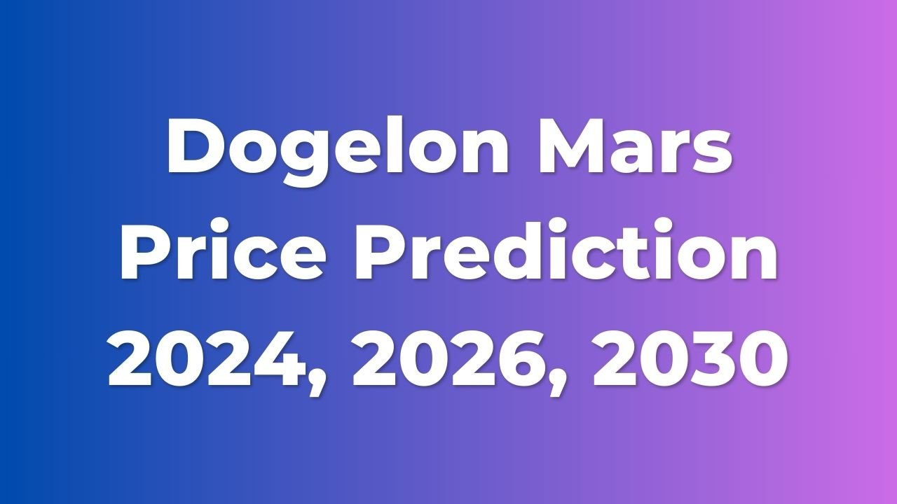 Dogelon Mars Price Prediction 2024 2026 2030