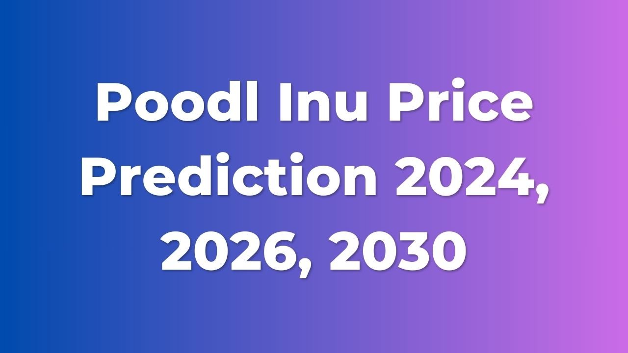 Poodl Inu Price Prediction 2024, 2026, 2030