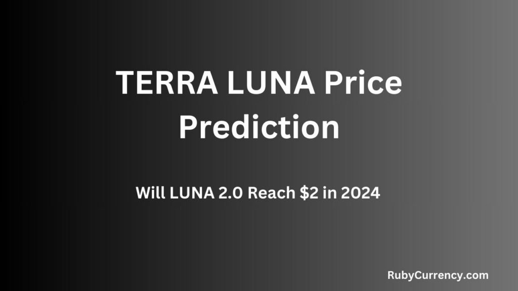 TERRA LUNA Price Prediction for 2024, 2025, and 2030: Will LUNA 2.0 Reach $2 in 2024?
