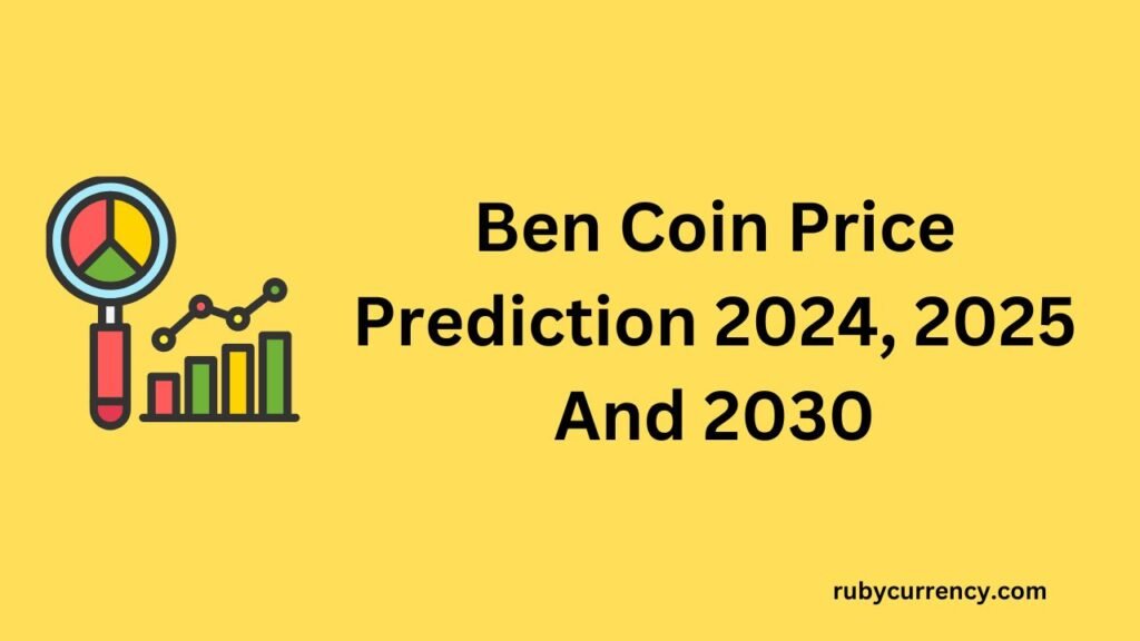 Ben Coin Price Prediction 2024, 2025 And 2030