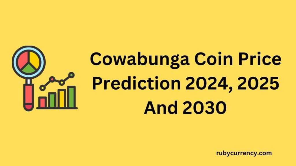 Cowabunga Coin Price Prediction 2024, 2025 And 2030