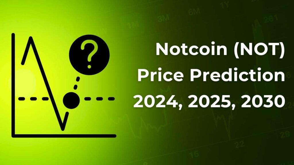 Notcoin Price Prediction (NOT) 2024, 2025, 2026, 2030