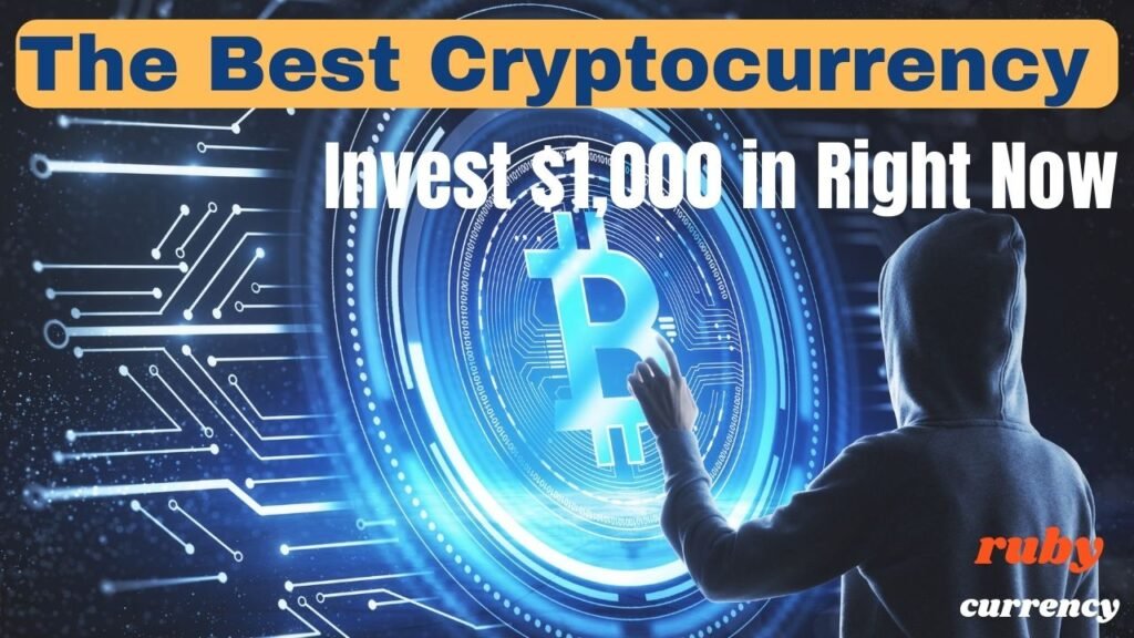 The Best Cryptocurrency to Invest $1,000 in Right Now